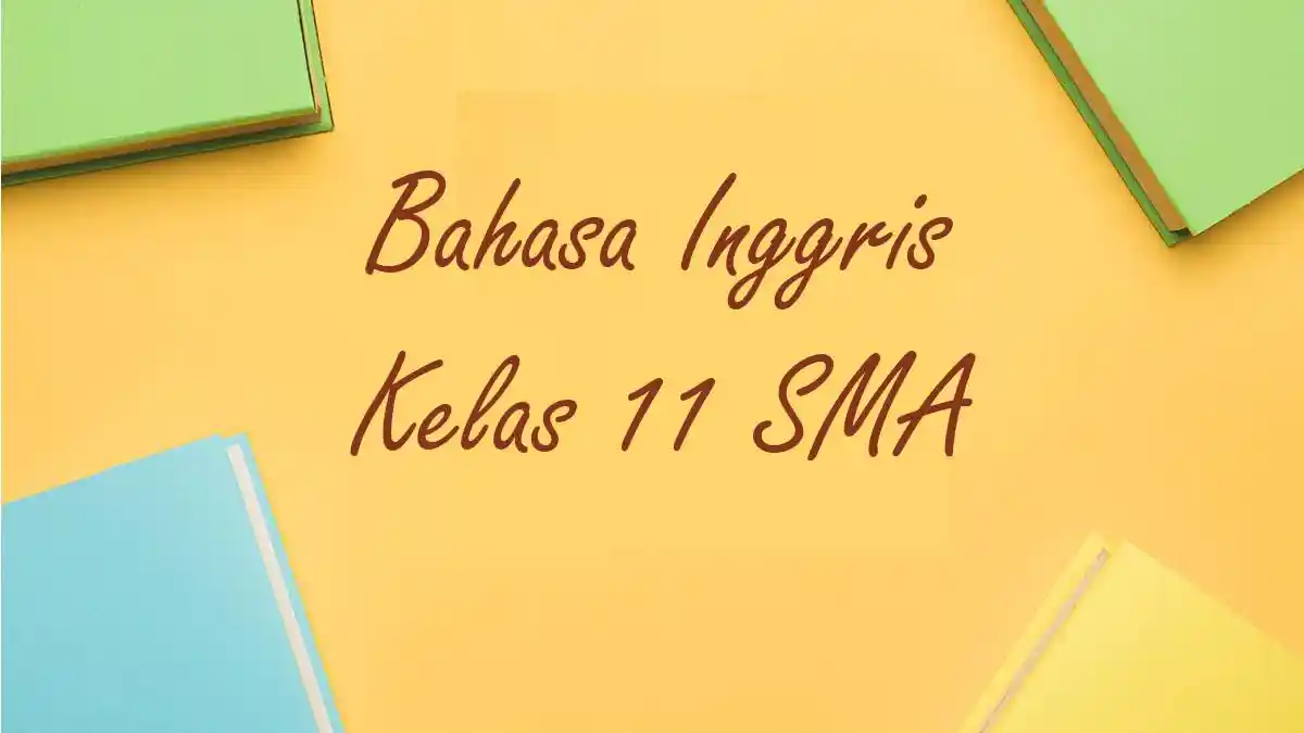 50 Soal Essay dan Jawaban Bahasa Inggris Kelas 11 SMA SMK MA Ulangan 50 Soal Essay dan Jawaban Bahasa Inggris Kelas 11 SMA SMK MA Ulangan